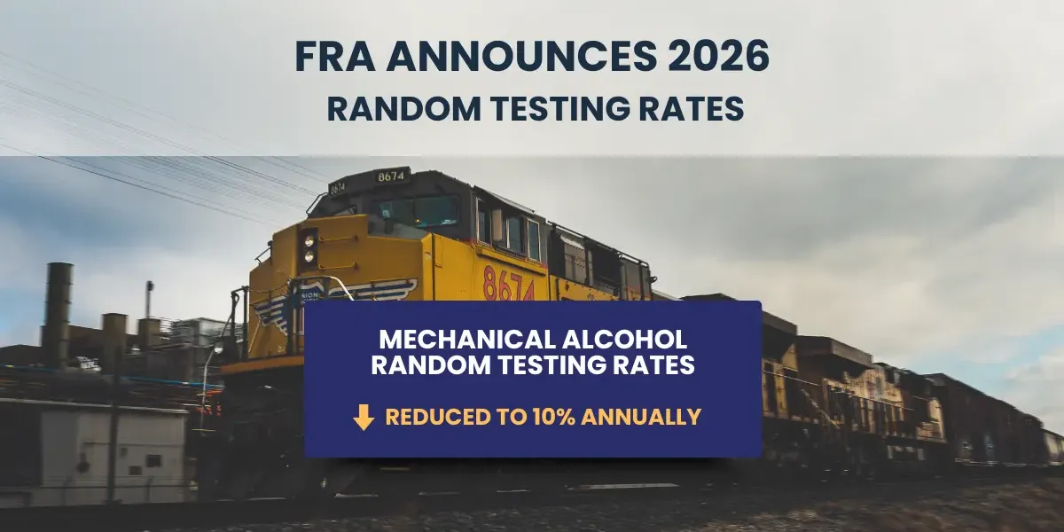 FRA Announces 2026 Random Drug & Alcohol Testing Rates for Railroad Employees & Contractors